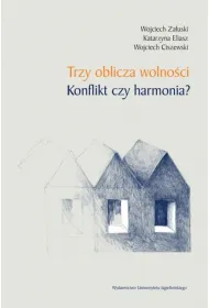 Trzy oblicza wolno�ci. Konflikt czy harmonia?