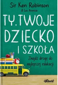 TY, TWOJE DZIECKO I SZKO�A