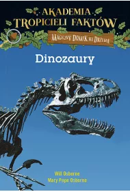Dinozaury. Akademia tropicieli faktw. Magiczny domek na drzewie