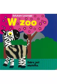 Dotykam i poznaj�! W zoo. Ksi��eczka sensoryczna