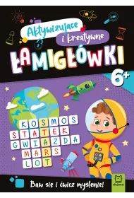 Aktywizuj�ce i kreatywne �amig��wki 6+. Baw si� i �wicz my�lenie!