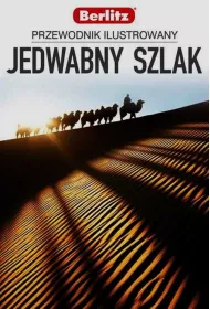 Jedwabny Szlak. Przewodnik ilustrowany