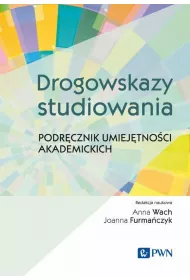 Drogowskazy studiowania. Podr�cznik umiej�tno�ci akademickich