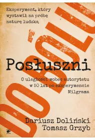 Pos�uszni do b�lu o uleg�o�ci wobec autorytetu w 50 lat po eksperymencie milgrama