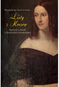 Listy z Kres�w. Opowie�� o J�zefie z Moszy�skich Szembekowej