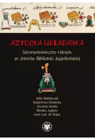 Aztecka uk�adanka Szesnastowieczny r�kopis ze zbior�w Biblioteki Jagiello�skiej