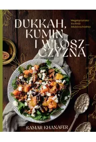 Dukkah, kumin i w�oszczyzna. Wegetaria�ska kuchnia bliskowschodnia