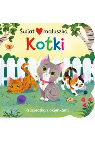 �wiat maluszka. Kotki. Ksi��eczka z okienkami