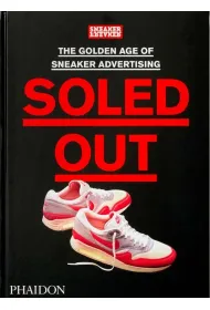 Soled Out. The Golden Age of Sneaker Advertising (A Sneaker Freaker Book) wer. angielska