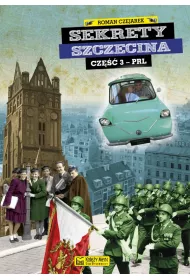 Sekrety Szczecina. Cz�� 3 - PRL