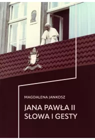 Jana Paw�a II s�owa i gesty
