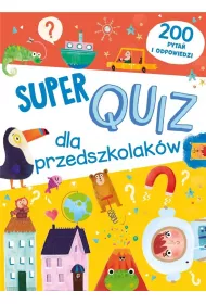 Super quiz dla przedszkolak�w. 200 pyta� i odpowiedzi