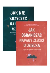 Pakiet: Jak nie krzycze� na swoje dziecko. Wychowanie bez z�ych emocji, Jak ogranicza� napady z�o�ci u dziecka i zyska� spok�j w rodzinie
