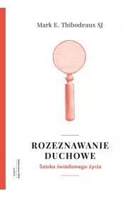 Rozeznawanie duchowe Mark E. Thibodeaux SJ