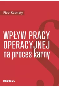 Wp�yw pracy operacyjnej na proces karny