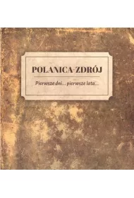 Polanica Zdr�j Pierwsze dni pierwsze lata