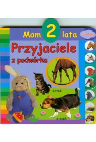 Mam 2 lata. Przyjaciele z podw�rka
