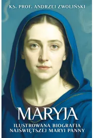 Maryja. Ilustrowana biografia Naj�wi�tszej Maryi Panny