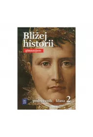 Bliej Historii 2. Podrcznik Dla Gimnazjum