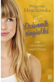 Dziennik singielki. Jak upolowa mczyzn