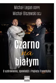 Czarno na biaym. O uzdrowieniu, spowiedzi i papieu Franciszku
