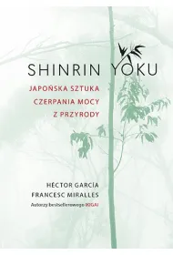 Shinrin-yoku. Japo�ska sztuka czerpania mocy z przyrody