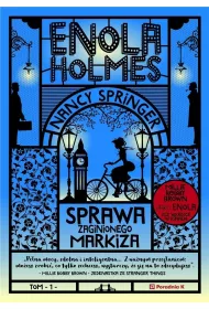 Sprawa zaginionego markiza. Enola Holmes. Tom 1