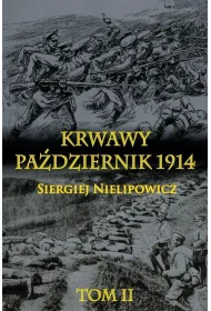 Krwawy pa�dziernik 1914. Tom 2