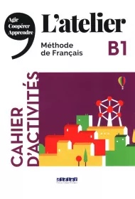 L'atelier B1 Cahier d'activities