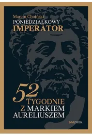 Poniedzia�kowy imperator. 52 tygodnie z Markiem Aureliuszem
