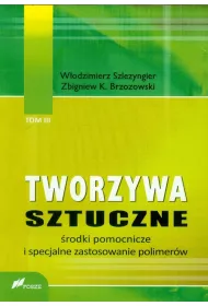 Tworzywa sztuczne. Tom 3. �rodki pomocnicze i specjalne zastosowanie polimer�w