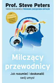 Milcz�cy przewodnicy. Jak rozumie� i doskonali� sw�j umys�