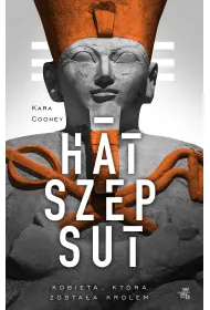 Hatszepsut. Kobieta, kt�ra zosta�a kr�lem