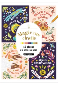 Art therapy. Kolorowanka antystresowa. Magiczne chwile. 40 plansz do kolorowania