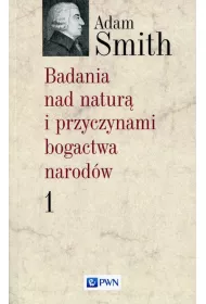 Badania nad natur� i przyczynami bogactwa narod�w Tom 1