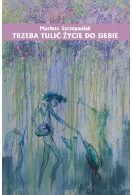 Trzeba tuli� �ycie do siebie