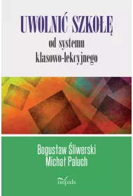 Uwolni� szko�� od systemu klasowo-lekcyjnego