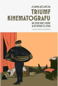 Triumf kinematografu. Wczesne kino nieme w kontek�cie sztuk