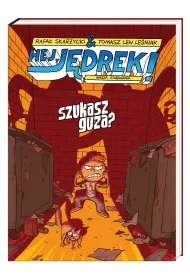 Szukasz guza. Hej, J�drek!