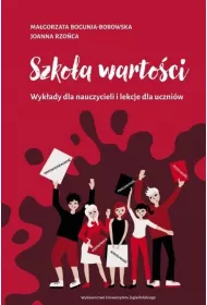 Szko�a warto�ci. Wyk�ady dla nauczycieli i lekcje dla uczni�w