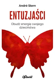 Entuzja�ci obud� energi� swojego dzieci�stwa