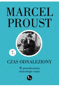 Czas odnaleziony. W poszukiwaniu straconego czasu. Tom 7