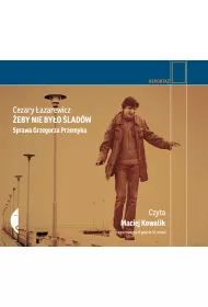 Audiobook �eby nie by�o �lad�w. Sprawa Grzegorza Przemyka CD
