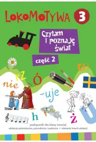 Lokomotywa 3. Czytam i poznaj� �wiat. Cz�� 2. Podr�cznik dla klasy trzeciej szko�y podstawowej