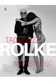Tadeusz Rolke. Moja nami�tno��