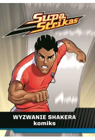 Wyzwanie Shakera. Supa Strikas. Tom 2