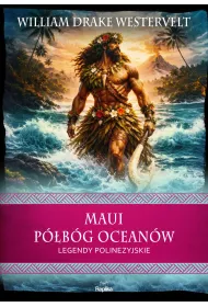Maui. P�b�g ocean�w. Legendy polinezyjskie