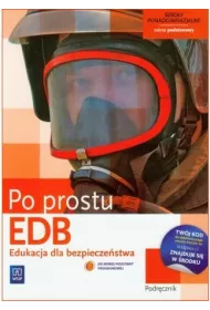 Po prostu EDB. Edukacja dla bezpiecze�stwa. Podr�cznik dla liceum i technikum. Klasa 1. Zakres podstawowy