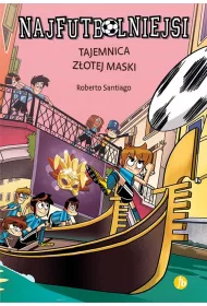 Tajemnica zotej maski. Najfutbolniejsi. Tom 20