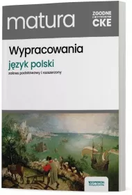 Jzyk polski. Matura. Wypracowania. Zakres podstawowy i rozszerzony